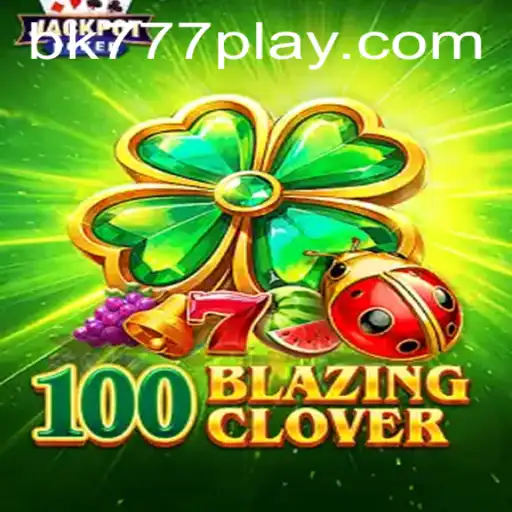 The Exciting World of 100BlazingClover: A Comprehensive Guide