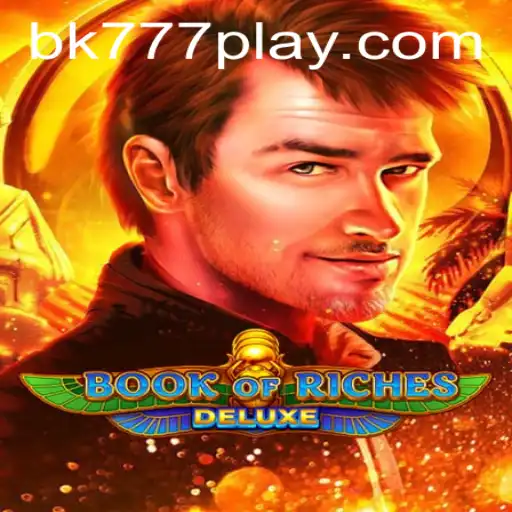 Exploring the Adventure in BookofRichesDeluxe: Your Guide to Gameplay with BK777
