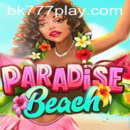 Discover the World of ParadiseBeach: Dive into the Adventure with BK777